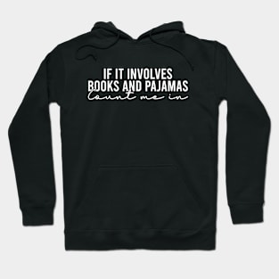 If It Involves Books And Pajamas Count Me In Hoodie